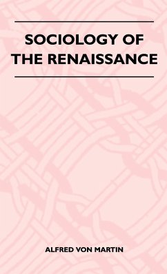 Sociology Of The Renaissance - Martin, Alfred von