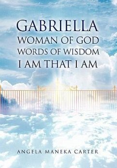 Gabriella Woman of God Words of Wisdom I Am That I Am - Carter, Angela Maneka