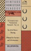 Veterinary Medicine Series No. 19 - The Art Of Horse-Shoeing - A Manual For Farriers And Veterinarians