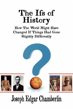 The Ifs of History - Chamberlin, Joseph Edgar