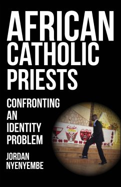 African Catholic Priests. Confronting an Identity Problem - Nyenyembe, Jordan