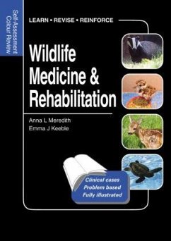 Wildlife Medicine and Rehabilitation - Meredith, Anna; Keeble, Emma
