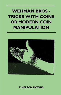 Wehman Bros - Tricks With Coins Or Modern Coin Manipulation - Downs, T. Nelson