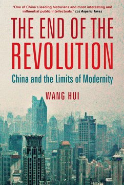 The End of the Revolution: China and the Limits of Modernity - Hui, Wang