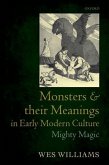 Monsters and Their Meanings in Early Modern Culture: Mighty Magic