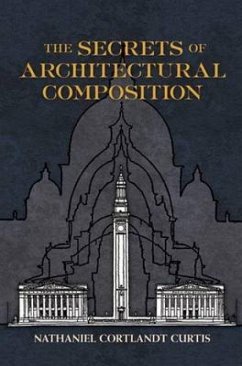 The Secrets of Architectural Composition - Curtis, Nathaniel Cortlandt