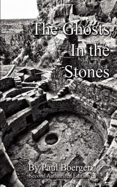 The Ghosts in the Stones - An Anasazi Saga - Boerger, Paul