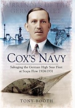 Cox's Navy: Salvaging the German High Seas Fleet at Scapa Flow 1924-1931 - Booth, Tony