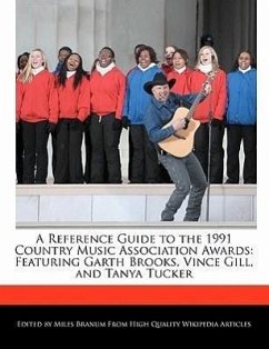 A Reference Guide to the 1991 Country Music Association Awards: Featuring Garth Brooks, Vince Gill, and Tanya Tucker - Branum, Miles