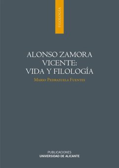 Alonso Zamora Vicente : vida y filología