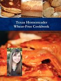 Texas Homesteader Wheat-Free Cookbook