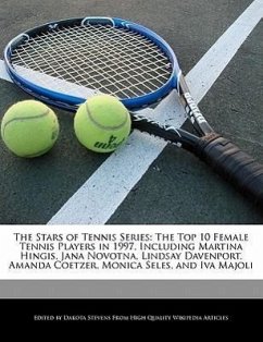 The Stars of Tennis Series: The Top 10 Female Tennis Players in 1997, Including Martina Hingis, Jana Novotna, Lindsay Davenport, Amanda Coetzer, M - Fort, Emeline Stevens, Dakota