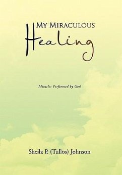 My Miraculous Healing - Sheila P. (Tullos) Johnson