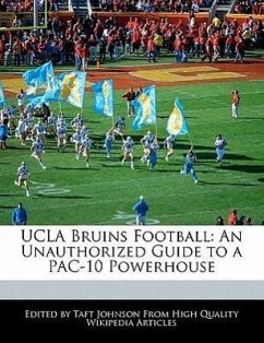 UCLA Bruins Football: An Unauthorized Guide to a Pac-10 Powerhouse - Johnson, Taft