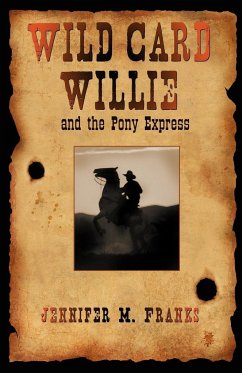 Wild Card Willie and the Pony Express - Franks, Jennifer M.