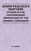 Down Peacock's Feathers - Studies In The Contemporary Significance Of The General Confession