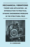 Mechanical Vibrations - Theory And Application - An Introduction To Practical Dynamic Engineering Problems In The Structural Field