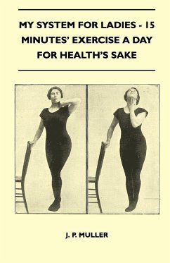 My System For Ladies - 15 Minutes' Exercise A Day For Health's Sake - Muller, J. P.