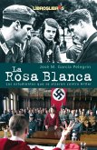 La rosa blanca : los estudiantes que se alzaron contra Hitler con su única arma : la palabra