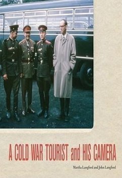 A Cold War Tourist and His Camera - Langford, Martha; Langford, John