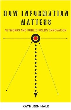 How Information Matters: Networks and Public Policy Innovation - Hale, Kathleen
