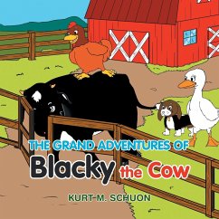 The Grand Adventures of Blacky the Cow - Schuon, Kurt M.