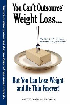 You Can't Outsource Weight Loss...But You Can Lose Weight and Be Thin Forever! - Boullianne, Ed