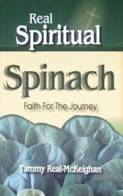 Real Spiritual Spinach: Faith for the Journey - Real-McKeighan, Tammy