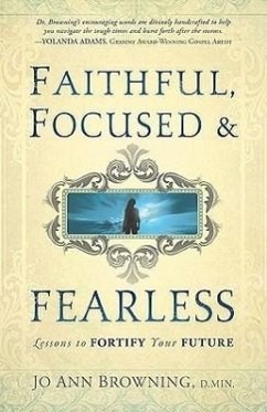 Faithful, Focused and Fearless: Lessons to Fortify Your Future - Browning, Jo Ann