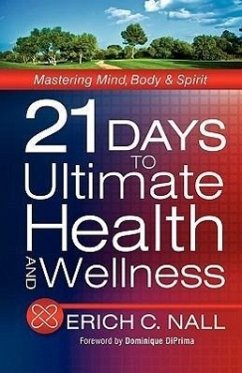 21 Days to Ultimate Health and Wellness - Nall, Erich C.