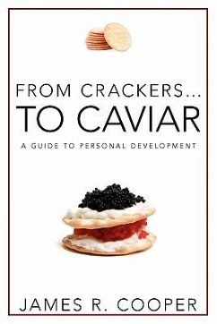 From Crackers...To Caviar: A Guide to Personal Development - Cooper, James Robert