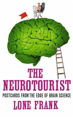 The Neurotourist: Postcards from the Edge of Brain Science - Frank, Lone