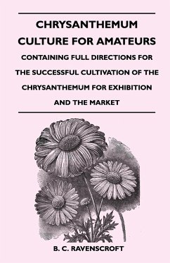 Chrysanthemum Culture For Amateurs - Ravenscroft, B. C.