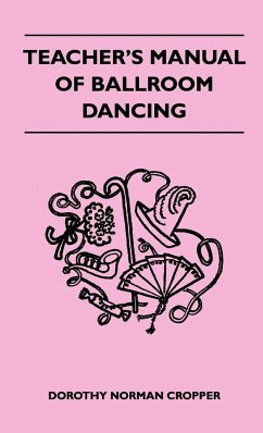 Teacher's Manual Of Ballroom Dancing - Dorothy, Norman