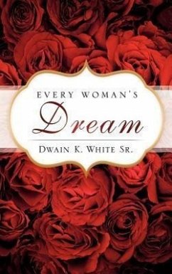 Every Woman's Dream - White, Dwain K.