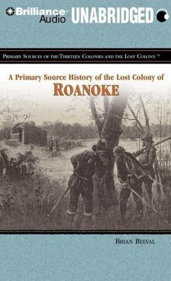 A Primary Source History of the Lost Colony of Roanoke - Belval, Brian