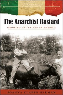The Anarchist Bastard: Growing Up Italian in America - Herman, Joanna Clapps