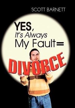 Yes, It's Always My Fault = Divorce - Barnett, Scott
