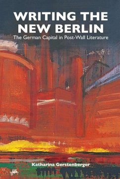 Writing the New Berlin - Gerstenberger, Katharina