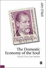 The Domestic Economy of the Soul: Freud's Five Case Histories - O'Neill, John
