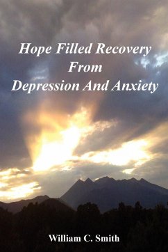 Hope Filled Recovery From Depression And Anxiety - Smith, William