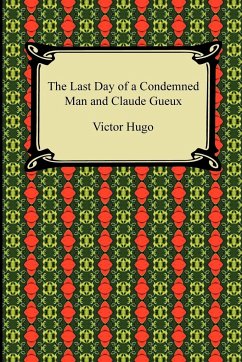 The Last Day of a Condemned Man and Claude Gueux - Hugo, Victor