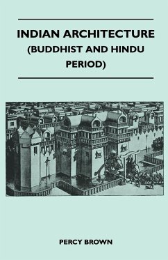 Indian Architecture (Buddhist and Hindu Period) - Brown, Percy