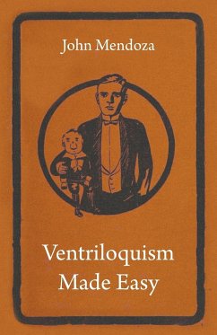Ventriloquism Made Easy - Mendoza, John