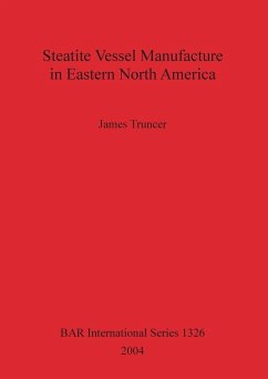 Steatite Vessel Manufacture in Eastern North America - Truncer, James