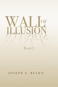 Wall of Illusion Book 3 - Bulko, Joseph A.