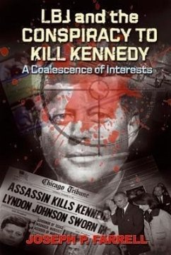 LBJ and the Conspiracy to Kill Kennedy - Farrell, Joseph P