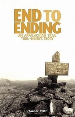 End to Ending: An Appalachian Trail Thru-Hiker's Story - Critz, Tanner