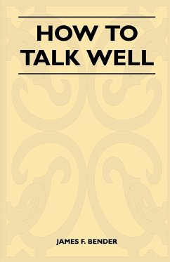 How to Talk Well - Bender, James F.