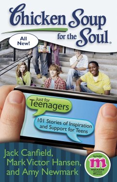Chicken Soup for the Soul: Just for Teenagers: 101 Stories of Inspiration and Support for Teens - Canfield, Jack; Hansen, Mark Victor; Newmark, Amy